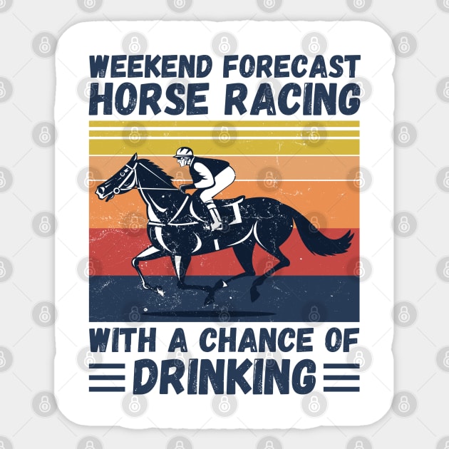 Weekend Forecast Horse Racing With A chance Of Drinking Sticker by JustBeSatisfied